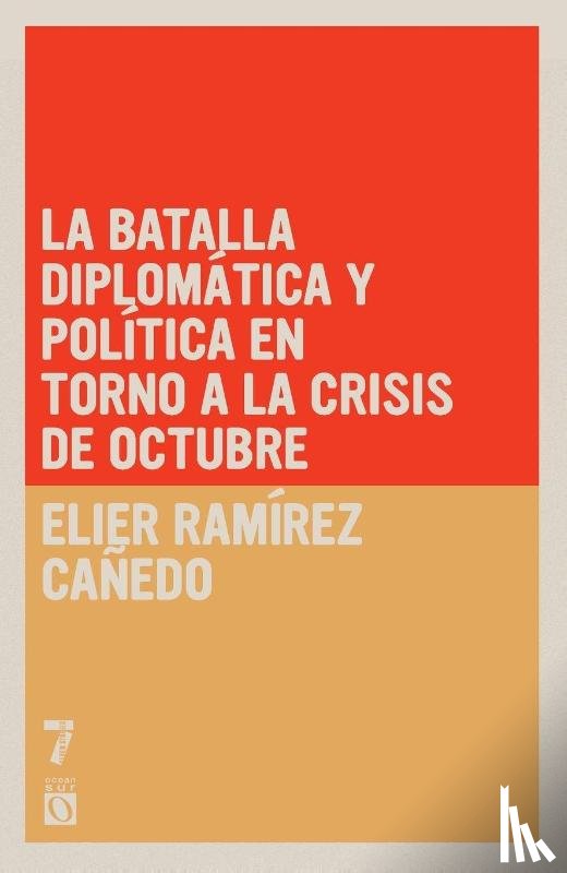 Ramírez Cañedo, Elier - La batalla diplomática y política en torno a la Crisis de Octubre
