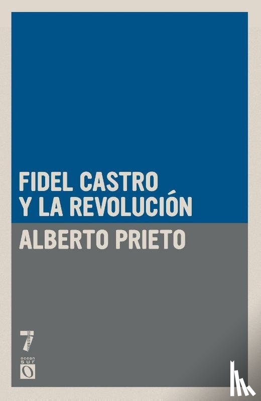Prieto, Alberto - Fidel Castro y la Revolución