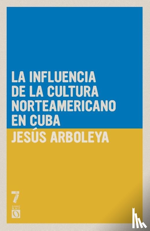 Arboleya, Jes S - La influencia de la cultura norteamericana en Cuba