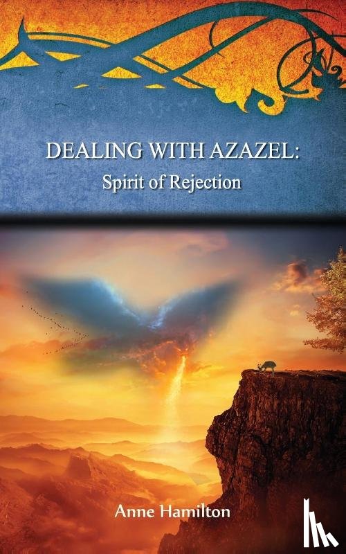 Hamilton, Anne - Dealing with Azazel: Spirit of Rejection