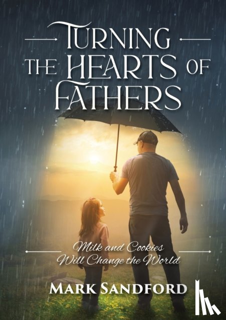 Sandford, Mark - Turning the Hearts of Fathers