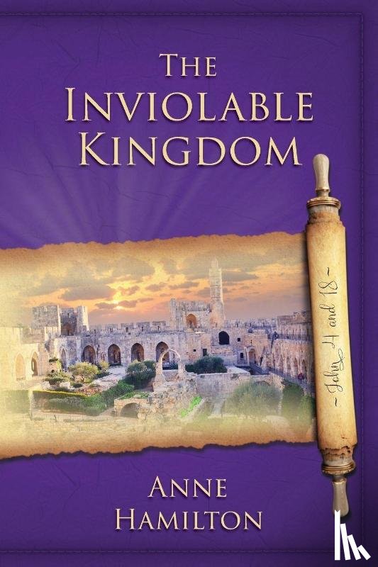 Hamilton, Anne - The Inviolable Kingdom - John 4 and 18