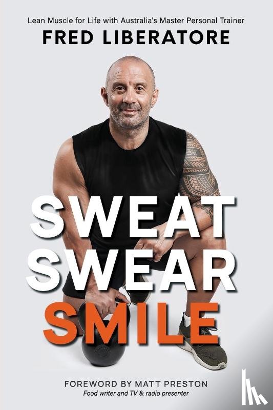 Liberatore, Fred - Sweat Swear Smile