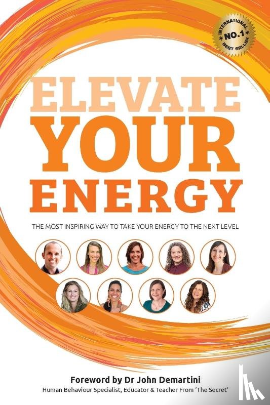 Harvey, Benjamin J, Demartini, John F - Elevate Your Energy