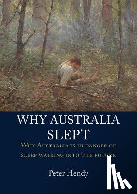 Hendy, Peter - Why Australia Slept