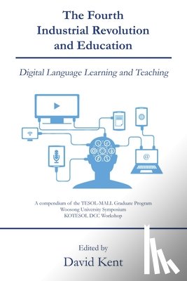 Kent, David - The Fourth Industrial Revolution and Education: Digital Language Learning and Teaching