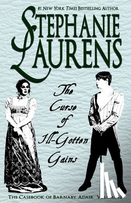 Laurens, Stephanie - The Curse of Ill-Gotten Gains