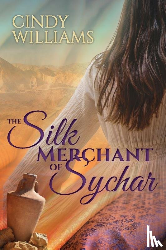 Williams, Cindy - The Silk Merchant of Sychar