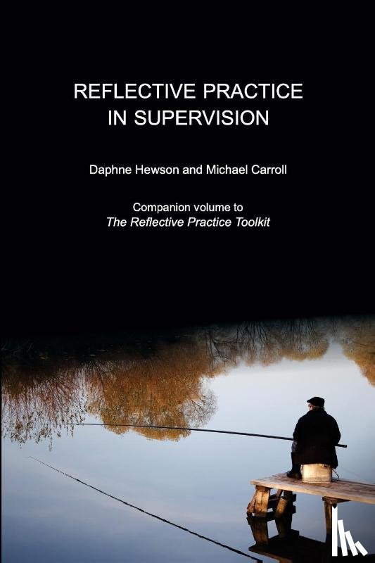 Carroll, Michael (Whidbey Institute Antioch University USA), Hewson, Daphne - Reflective Practice in Supervision
