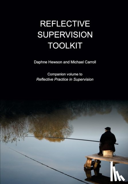 Carroll, Michael (Whidbey Institute Antioch University USA), Hewson, Daphne - Reflective Supervision Toolkit