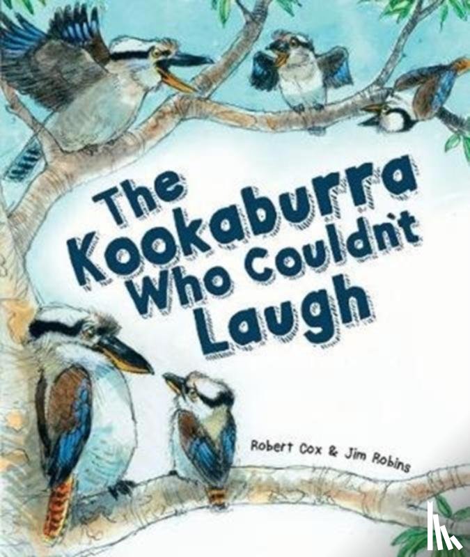 Cox, Robert - The Kookaburra Who Couldn't Laugh