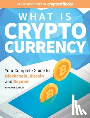 Stead, Chris - What Is Cryptocurrency: Your Complete Guide to Bitcoin, Blockchain and Beyond
