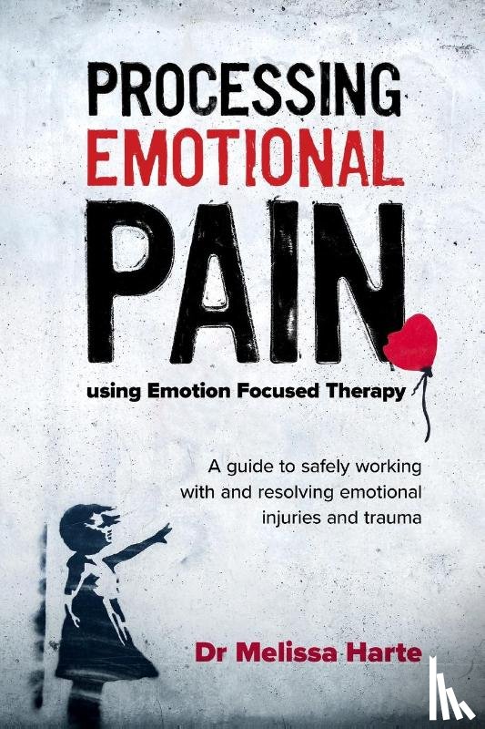 Harte, Melissa - Processing Emotional Pain using Emotion Focused Therapy