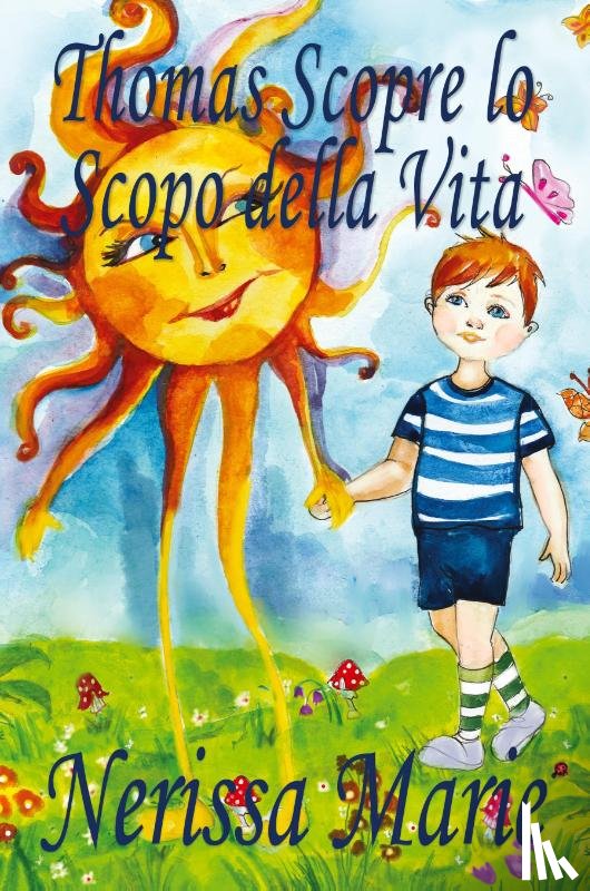 Marie, Nerissa - Thomas Scopre lo Scopo della Vita (Libro per Bambini sullo Scopo della Vita, fiabe per bambini, storie per bambini, favole per bambini, libri bambini, libri Illustrati, scolastici, libri per bambini)