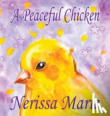 Marie, Nerissa - A Peaceful Chicken (An Inspirational Story Of Finding Bliss Within, Preschool Books, Kids Books, Kindergarten Books, Baby Books, Kids Book, Ages 2-8, Toddler Books, Kids Books, Baby Books, Kids Books)