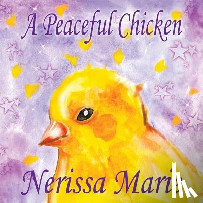 Marie, Nerissa - A Peaceful Chicken (An Inspirational Story Of Finding Bliss Within, Preschool Books, Kids Books, Kindergarten Books, Baby Books, Kids Book, Ages 2-8, Toddler Books, Kids Books, Baby Books, Kids Books)