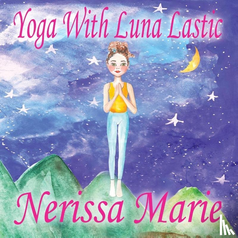 Marie, Nerissa - Yoga With Luna Lastic (Inspirational Yoga For Kids, Toddler Books, Kids Books, Kindergarten Books, Baby Books, Kids Book, Yoga Books For Kids, Ages 2-8, Kids Books, Yoga Books For Kids, Kids Books)