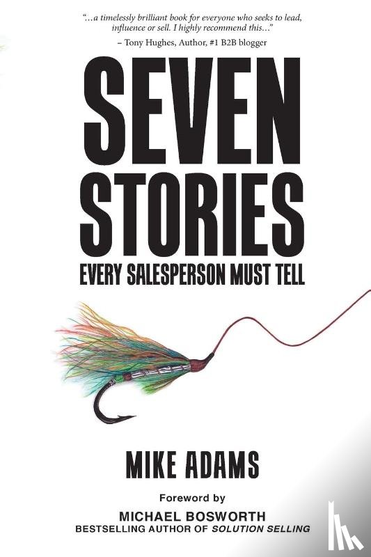 Adams, Mike - Seven Stories Every Salesperson Must Tell