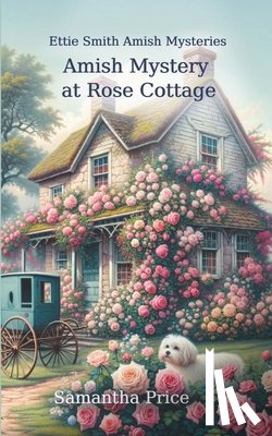 Price, Samantha - Amish Mystery At Rose Cottage