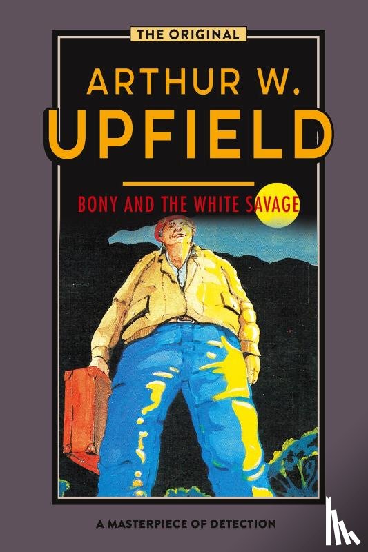 Upfield, Arthur - Bony and the White Savage