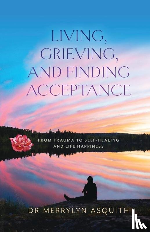 Asquith, Merrylyn - Living, Grieving, and Finding Acceptance