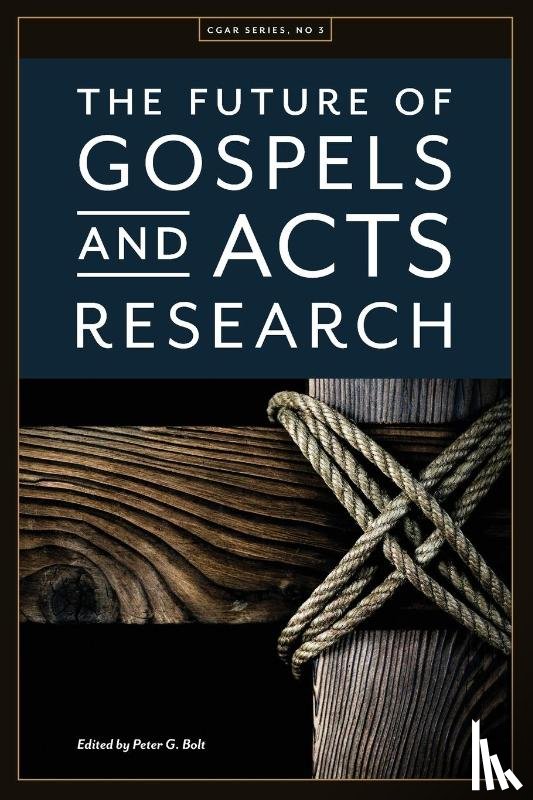 Harrison, James R, Bradford, Timothy P - The Future of Gospels and Acts Research
