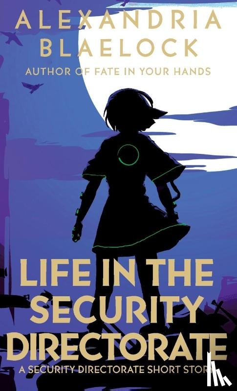 Blaelock, Alexandria - Life in the Security Directorate