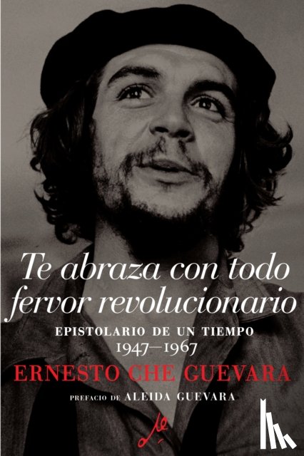Guevara, Ernesto Che - Te Abraza Con Todo Fervor Revolucionario