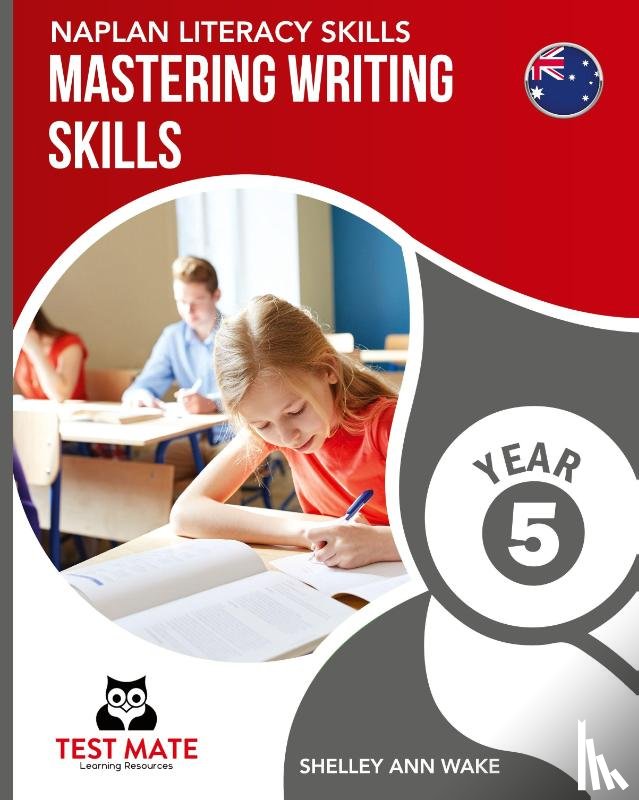 Wake, Shelley Ann - NAPLAN LITERACY SKILLS Mastering Writing Skills Year 5