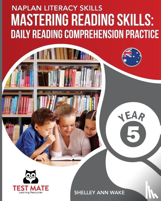Wake, Shelley Ann - NAPLAN LITERACY SKILLS Mastering Reading Skills Year 5