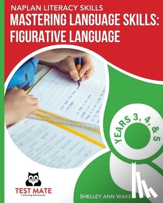 Wake, Shelley Ann - NAPLAN LITERACY SKILLS Mastering Language Skills