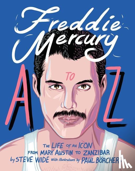 Wide, Steve - Freddie Mercury A to Z