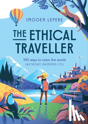 Lepere, Imogen - The Ethical Traveller