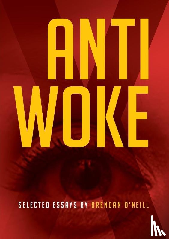 O'Neill, Brendan - Anti - Woke