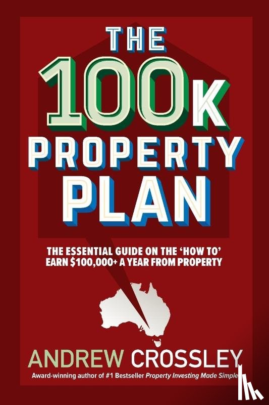Crossley, Andrew - The 100K Property Plan