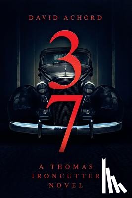 Achord, David - 37: A Thomas Ironcutter Novel