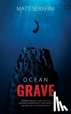 Serafini, Matt - Ocean Grave: A Novel of Deep Sea Horror
