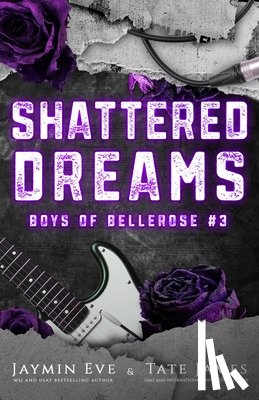 Eve, Jaymin - Shattered Dreams: Boys of Bellerose Book 3