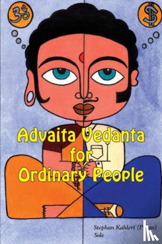 Kahler, Stephan - Advaita Vedanta For Ordinary People