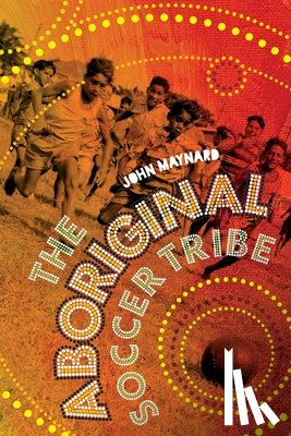 Maynard, John - The Aboriginal Soccer Tribe