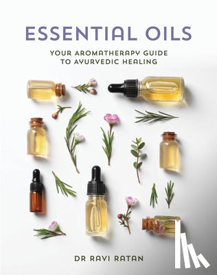 Ratan, Dr Ravi - Essential Oils