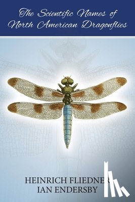 Endersby, Ian, Fliedner, Heinrich - The Scientific Names of North American Dragonflies