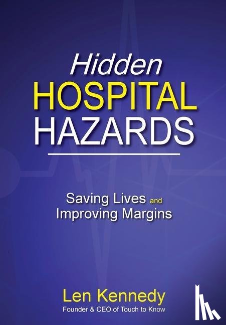 Kennedy, Len - Hidden Hospital Hazards