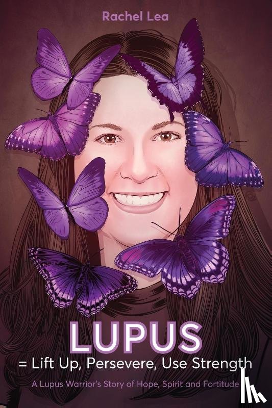 Lea, Rachel - LUPUS = Lift Up, Persevere, Use Strength