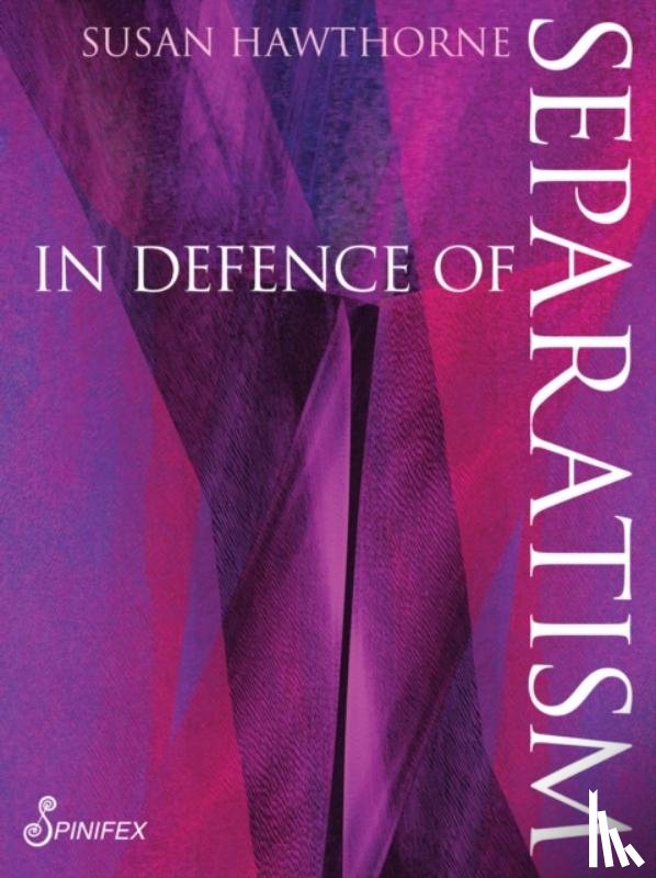 Hawthorne, Susan - In In Defence of Separatism