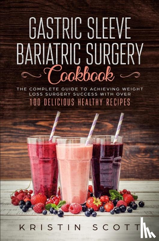 Scott, Kristin - Gastric Sleeve Bariatric Surgery Cookbook