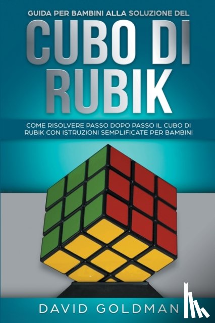 Goldman, David - Guida per bambini alla soluzione del Cubo di Rubik