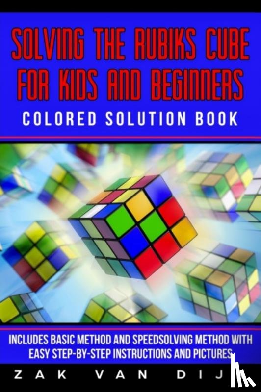 Van Dijk, Zak - Solving the Rubik's Cube for Kids and Beginners Colored Solution Book