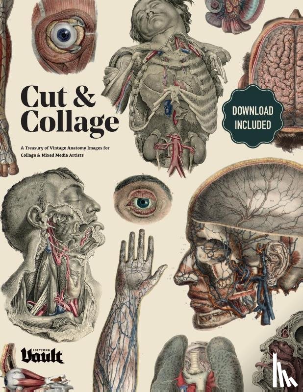 James, Kale - Cut and Collage A Treasury of Vintage Anatomy Images for Collage and Mixed Media Artists