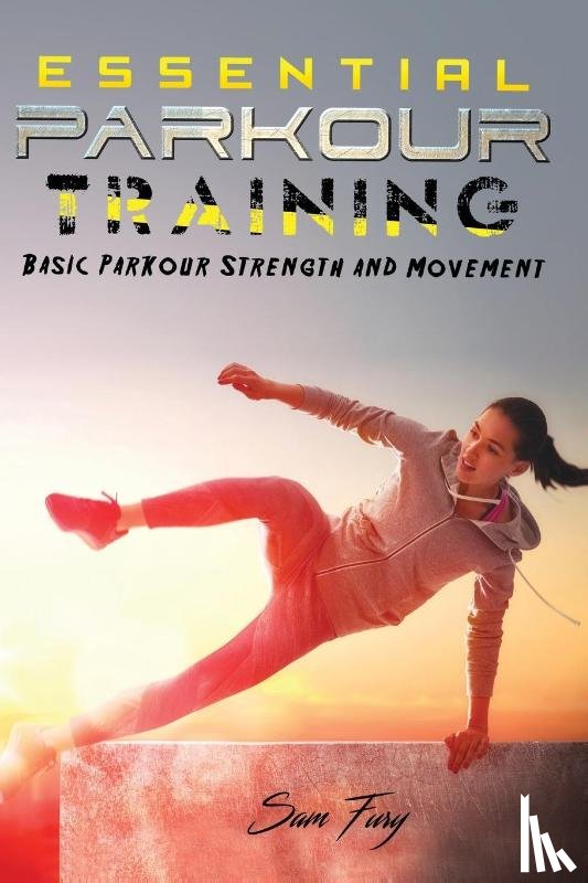 Fury, Sam - Essential Parkour Training
